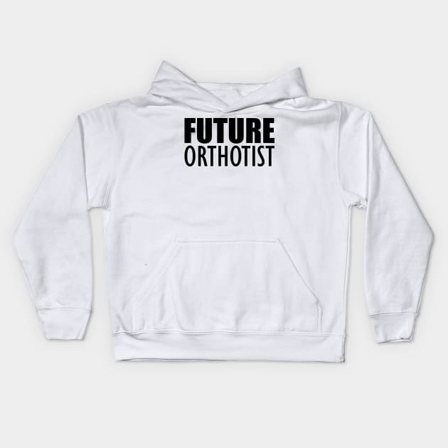 Future Orthotist Kids Hoodie by KC Happy Shop